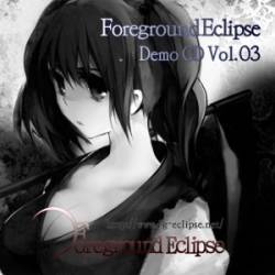 Foreground Eclipse : Demo CD Vol. 03